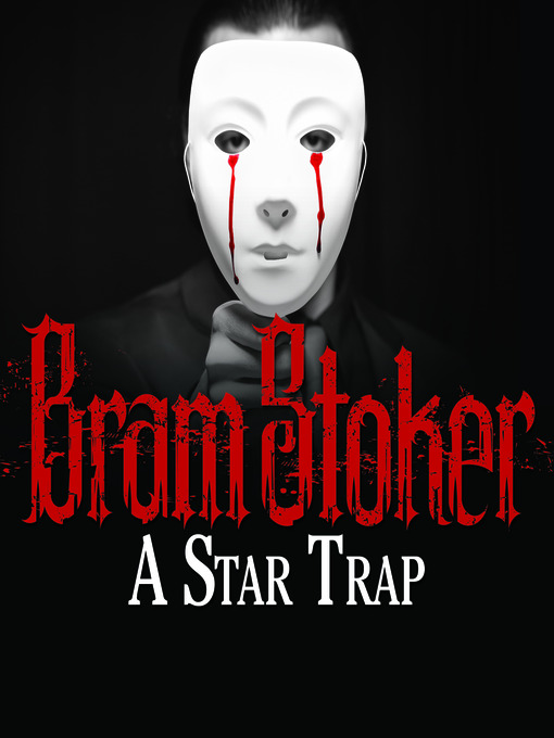 Title details for A Star Trap by Bram Stoker - Available